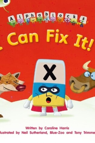 Cover of Bug Club Phonics - Phase 3 Unit 6: Alphablocks I Can Fix It!