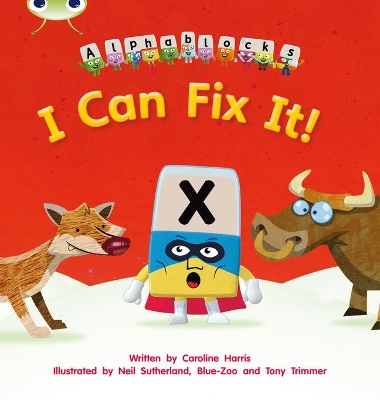 Cover of Bug Club Phonics - Phase 3 Unit 6: Alphablocks I Can Fix It!