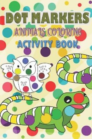 Cover of Dot Markers Animals Coloring Activity Book