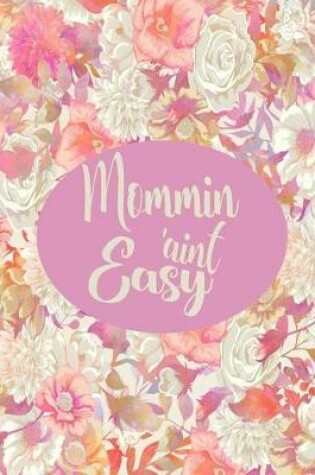 Cover of Mommin 'Aint Easy