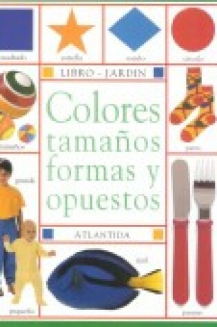 Cover of Colores Tama~nos Formas y Opuestos