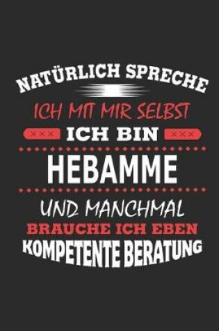 Cover of Natürlich spreche ich mit mir selbst Ich bin Hebamme und manchmal brauche ich eben kompetente Beratung