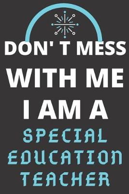 Book cover for Don't Mess with Me I Am a Special Education Teacher