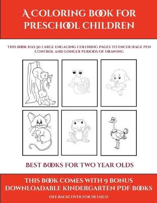 Book cover for Best Books for Two Year Olds (A Coloring book for Preschool Children)