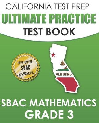 Book cover for CALIFORNIA TEST PREP Ultimate Practice Test Book SBAC Mathematics Grade 3