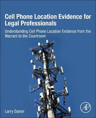 Book cover for Cell Phone Location Evidence for Legal Professionals