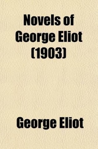 Cover of Novels of George Eliot (Volume 4); Scenes of Clerical Life, and Silas Marner