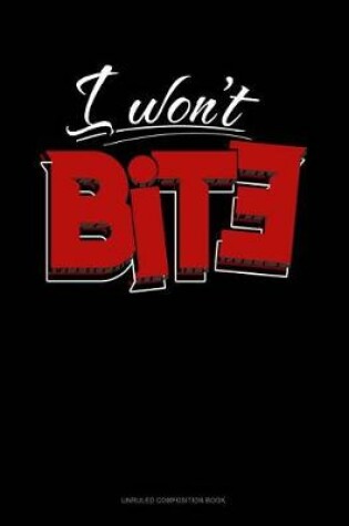 Cover of I Won't Bite