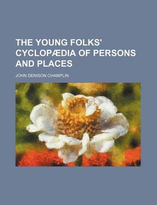 Book cover for The Young Folks' Cyclopaedia of Persons and Places