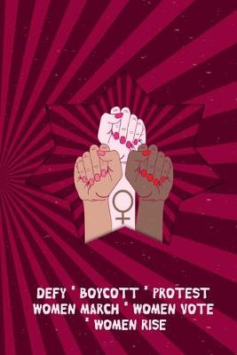 Book cover for Defy - Boycott - Protest - Women March - Women Vote - Women Rise