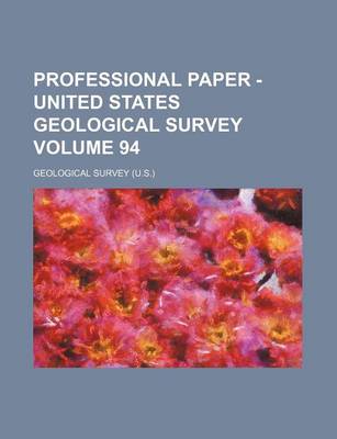 Book cover for Professional Paper - United States Geological Survey Volume 94