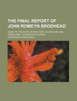 Book cover for The Final Report of John Romeyn Brodhead; Agent of the State of New-York, to Procure and Transcribe Documents in Europe