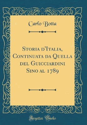Book cover for Storia d'Italia, Continuata Da Quella del Guicciardini Sino Al 1789 (Classic Reprint)