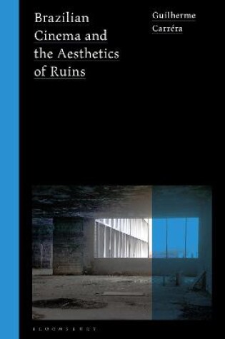 Cover of Brazilian Cinema and the Aesthetics of Ruins