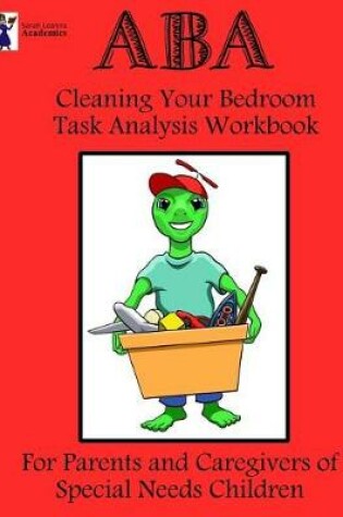 Cover of ABA Cleaning Your Bedroom Task Analysis Workbook