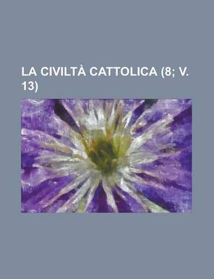 Book cover for La Civilta Cattolica (8; V. 13 )