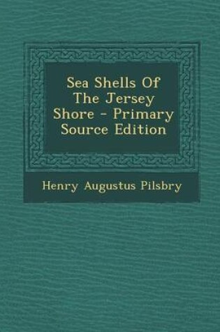 Cover of Sea Shells of the Jersey Shore - Primary Source Edition