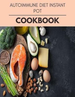 Book cover for Autoimmune Diet Instant Pot Cookbook