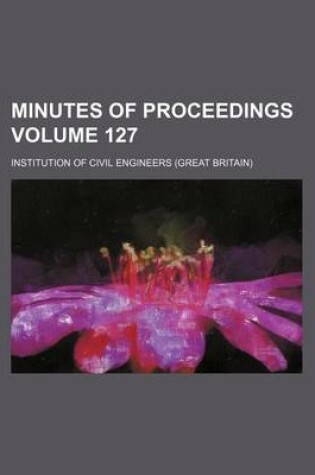 Cover of Minutes of Proceedings Volume 127