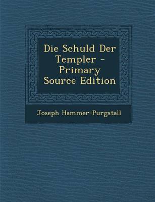 Book cover for Die Schuld Der Templer - Primary Source Edition