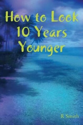 Cover of How to Look 10 Years Younger