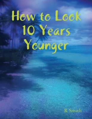 Book cover for How to Look 10 Years Younger