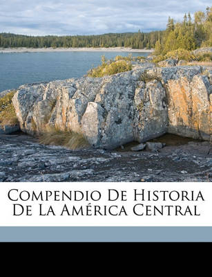 Book cover for Compendio de Historia de La America Central