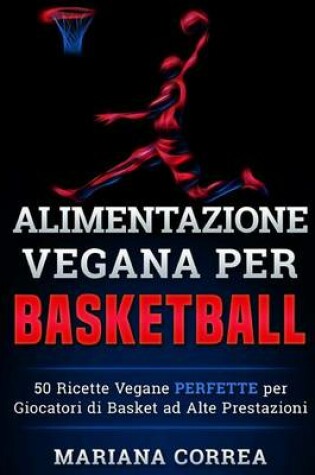 Cover of ALIMENTAZIONE VEGANA Per BASKETBALL