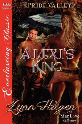 Book cover for Alexi's King [Pride Valley 1] (Siren Publishing Everlasting Classic Manlove)