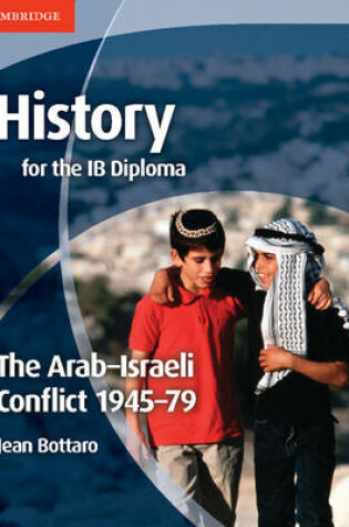 Cover of History for the IB Diploma: The Arab–Israeli Conflict 1945–79