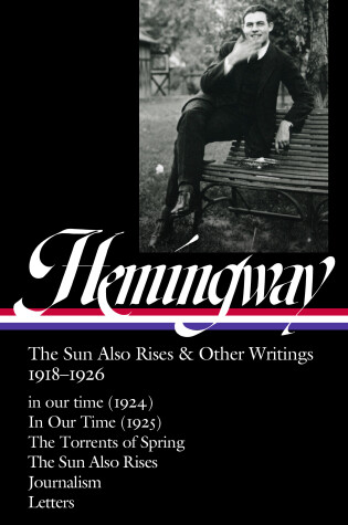 Cover of Ernest Hemingway: The Sun Also Rises & Other Writings 1918-1926