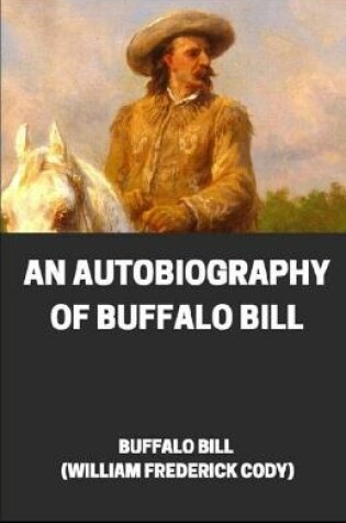 Cover of An Autobiography of Buffalo Bill illustrated