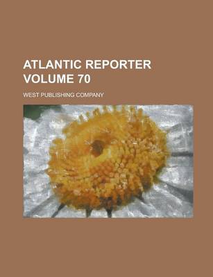 Book cover for Atlantic Reporter Volume 70