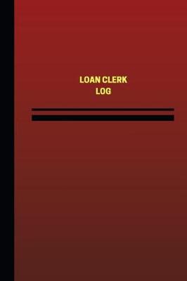 Cover of Loan Clerk Log (Logbook, Journal - 124 pages, 6 x 9 inches)