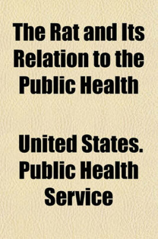 Cover of The Rat and Its Relation to the Public Health