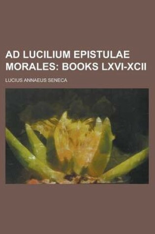 Cover of Ad Lucilium Epistulae Morales