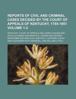 Book cover for Reports of Civil and Criminal Cases Decided by the Court of Appeals of Kentucky, 1785-1951 Volume 1-2