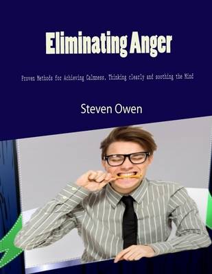 Book cover for Eliminating Anger - Proven Methods for Achieving Calmness, Thinking Clearly and Soothing the Mind