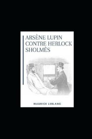 Cover of Arsene Lupin contre Herlock Sholmes illustree