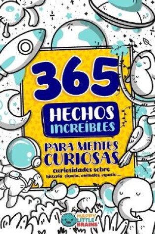 Cover of 365 Hechos Increíbles para Mentes Curiosas