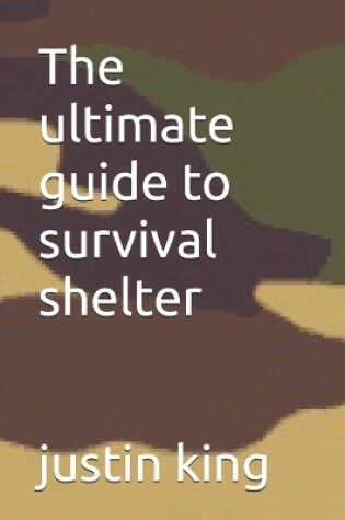 Cover of The ultimate guide to survival shelter