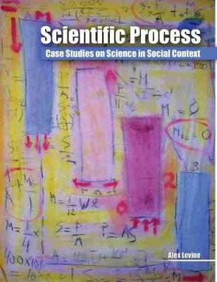 Book cover for Scientific Process: Case Studies on Science in Social Context