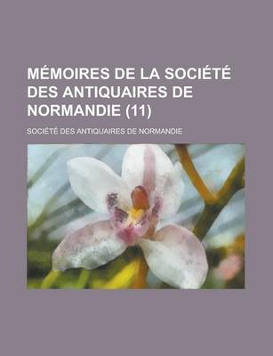 Book cover for Memoires de La Societe Des Antiquaires de Normandie (11)