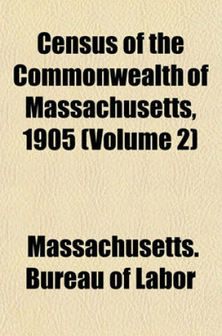 Cover of Census of the Commonwealth of Massachusetts, 1905 (Volume 2)