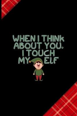 Book cover for When I Think About You, I Touch My Elf
