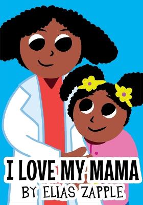 Book cover for I Love My Mama