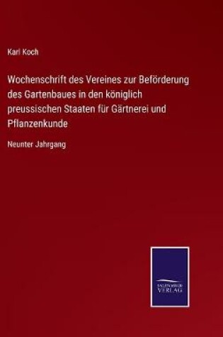 Cover of Wochenschrift des Vereines zur Beförderung des Gartenbaues in den königlich preussischen Staaten für Gärtnerei und Pflanzenkunde