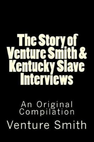 Cover of The Story of Venture Smith & Kentucky Slave Interviews