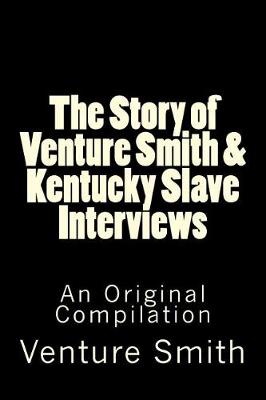 Book cover for The Story of Venture Smith & Kentucky Slave Interviews