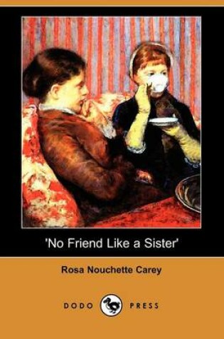 Cover of No Friend Like a Sister' (Dodo Press)